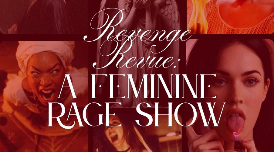 Revenge Revue : A Feminine Rage Show