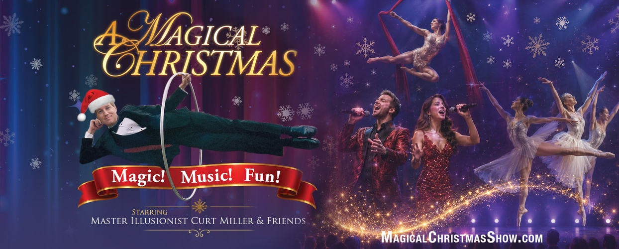 A Magical Christmas featuring Master Magician & Illusionist Curt Miller & Friends