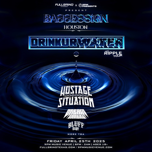 BASSESSION Houston Ft. DRINKURWATER - Ripple Tour w/ Hostage Situation