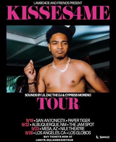 Kisses 4 Me Tour starring Lambo4oe & Friends!