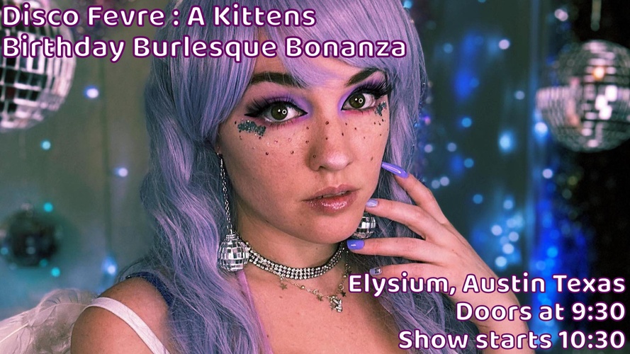 Disco Fevre : A Kittens Birthday Burlesque Bonanza