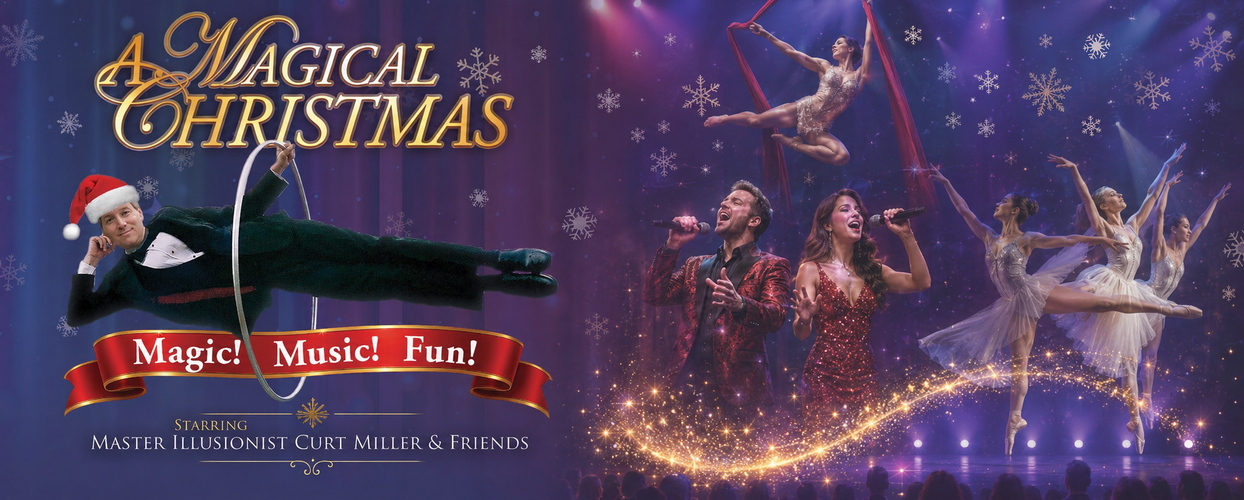 A Magical Christmas featuring Master Magician & Illusionist Curt Miller & Friends